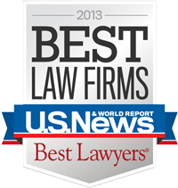 2013- Best Law Firms - U.S. News & World Report - Best Lawyers