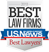 2013- Best Law Firms - U.S. News & World Report - Best Lawyers